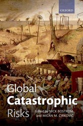 Global Catastrophic Risks by Nick Bostrom & Milan M. Ćirković