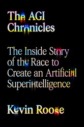 The AGI Chronicles by Kevin Roose