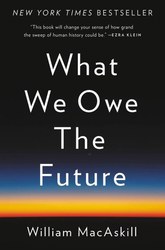 What We Owe the Future by William MacAskill